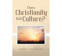Arthur Chingwaru Does Christianity Kill Culture? (Tascabile)