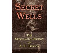 Arthur Christopher Benson Secret Wells (Tascabile)