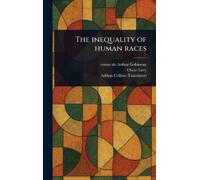 Arthur Comte De Gobineau Oscar Levy Adri The Inequality of H (Copertina rigida)
