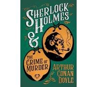 Arthur Conan Do Sherlock Holmes and the Crime of Murder (A Collectio (Tascabile)