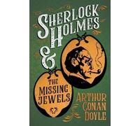 Arthur Conan Do Sherlock Holmes and the Missing Jewels (A Collection (Tascabile)