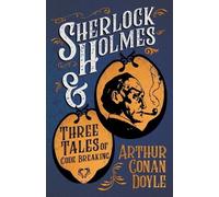 Arthur Conan Do Sherlock Holmes and Three Tales of Code Breaking (A (Tascabile)