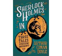 Arthur Conan Do Sherlock Holmes in Three Tales of Missing Documents (Tascabile)
