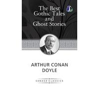 Arthur Conan Do Sir Arthur Conan Doyle The Best Gothic Tales and Gho (Tascabile)
