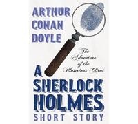 Arthur Conan Do The Adventure of the Illustrious Client (Sherlock Ho (Tascabile)