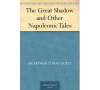 Arthur Conan Doyl The Great Shadow and Other Napoleonic Tale (Copertina rigida)