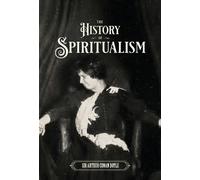 Arthur Conan Doyl The History of Spiritualism (Vols. 1 and 2 (Copertina rigida)