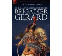 Arthur Conan Doyl The Illustrated & Complete Brigadier Gerar (Copertina rigida)