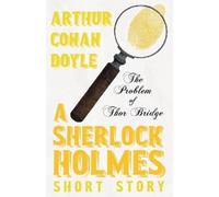 Arthur Conan Doyl The Problem of Thor Bridge (Sherlock Holmes Series (Tascabile)