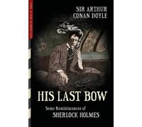 Arthur Conan Doyle Arthur C Doyle His Last Bow (Illustrated) (Tascabile)
