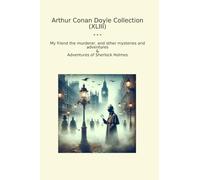 Arthur Conan Doyle Collection (XLIII): Friend Murderer Other Mysteries Adventures Sherlock Holmes