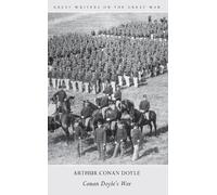 Arthur Conan Doyle Great Writers on The Great War Conan Doyle's War (Tascabile)