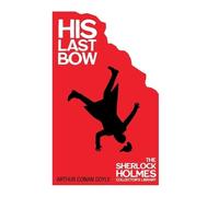 Arthur Conan Doyle His Last Bow - Some Later Reminiscences (Copertina rigida)