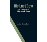 Arthur Conan Doyle His Last Bow (Tascabile)