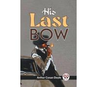 Arthur Conan Doyle His Last Bow (Tascabile)