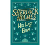 Arthur Conan Doyle Sherlock Holmes: His Last Bow (Tascabile)
