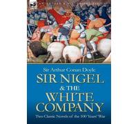 Arthur Conan Doyle Sir Nigel & the White Company (Copertina rigida)