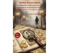 Arthur Conan Doyle - The Adventures of Sherlock Holmes: Three Selected Cases - Die Abenteuer des Sherlock Holmes: Drei ausgewählte Fälle - ... mit ausführlichem Vor- und Nachwort