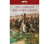 Arthur Conan Doyle The Complete Brigadier Gerard (Tascabile)