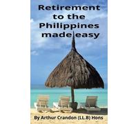 Arthur Crandon Retirement to the Philippines made easy (Tascabile)