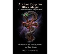 Arthur Crane The Occult Library Ancient Egyptian Black Magic (Tascabile)