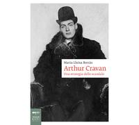 Arthur Cravan. Una strategia dello scandalo - [Johan & Levi]