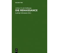 Arthur Cte de Gobineau Die Renaissance (Copertina rigida)