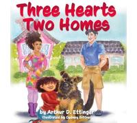 Arthur D Ettinger Three Hearts Two Homes (Copertina rigida)