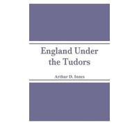 Arthur D Innes England Under the Tudors (Tascabile)