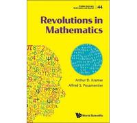 Arthur D Kramer Alfred S Posamentie Revolutions In Mathematic (Copertina rigida)