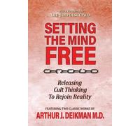 Arthur Deikman Setting the Mind Free (Tascabile)