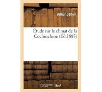 Arthur Delteil Étude Sur Le Climat de la Cochinchine (Tascabile) Sciences