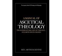 Arthur Devine A Manual of Ascetical Theology (Tascabile)