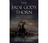 Arthur Drake The False God's Thorn (Tascabile) Antediluvian Chronicles