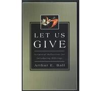 Arthur E. Ball Let Us Give - Scriptural Reflections for Introducing (Tascabile)