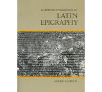 Arthur E. Gordon Illustrated Introduction to Latin Epigraphy (Tascabile)