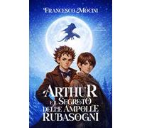 Arthur e il segreto delle ampolle rubasogni