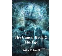 Arthur E Powell The Causal Body & The Ego (Tascabile)