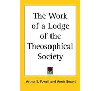 Arthur E. Powell The Work of a Lodge of the Theosophical Society (Tascabile)