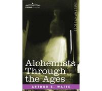 Arthur E Waite Alchemists Through the Ages (Tascabile)