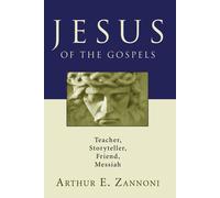 Arthur E. Zanno Jesus of the Gospels: Teacher, Storyteller, Friend, (Tascabile)