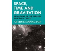 Arthur Eddingto Space, Time and Gravitation - An Outline of the Gene (Tascabile)