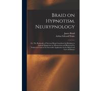 Arthur Edward 1 Braid on Hypnotism. Neurypnology; or, The Rat (Copertina rigida)