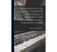 Arthur Edward 1 Instruments of the Modern Symphony Orchestra / a Pic (Tascabile)