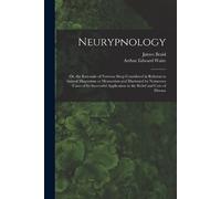 Arthur Edward 1 Neurypnology; or, the Rationale of Nervous Sleep Con (Tascabile)