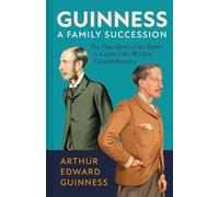 Arthur Edward Guinness Guinness: A Fami (Copertina rigida) (PRESALE 25/09/2025)