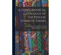 Arthur Edward Pearse Brome Weigall A Topographical Catalogue of the (Tascabile)