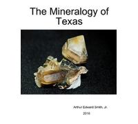 Arthur Edward Smith The Mineralogy of Texas (Tascabile)