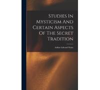 Arthur Edward W Studies In Mysticism And Certain Aspects Of T (Copertina rigida)