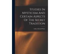 Arthur Edward W Studies In Mysticism And Certain Aspects Of The Secr (Tascabile)